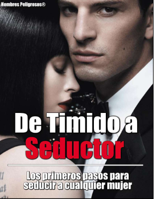 De Timido a Seductor LIBRO en PDF » Hombres Peligrosos (DESCARGAR GRATIS)