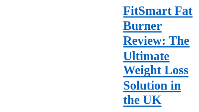 FitSmart Fat Burner Review The Ultimate Weight Loss Solution in the UK.pdf