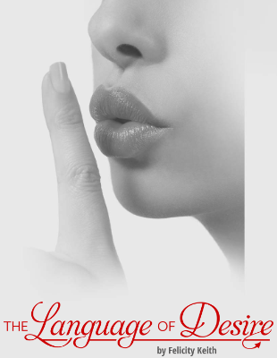 [PDF] The Language Of Desire EBOOK ✓ FREE DOWNLOAD SPECIAL REPORT ✓ DIRTY WORDS TO MAKE HIM YOURS by Felicity Keith
