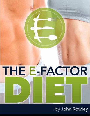 [PDF] The E Factor Diet EBOOK ✓ FREE DOWNLOAD SPECIAL REPORT ✓ 'YOUR BLUEPRINT FOR LOSING WEIGHT BY EATING REGULAR MEALS AT THE RIGHT TIMES' GUIDE by John Rowley