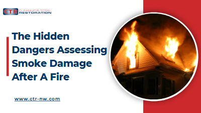 The Hidden Dangers Assessing Smoke Damage After A Fire