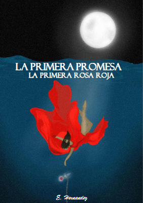 LA PRIMERA PROMESA, LA PRIMERA ROSA ROJA- E. Hernandez