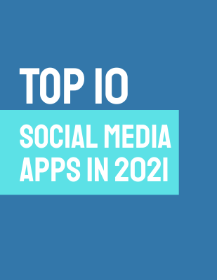 Top 10 Social Media Apps in 2021