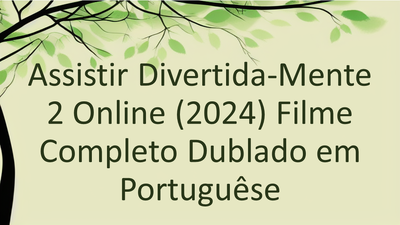 Assistir Divertida-Mente 2 Online (2024) Filme Completo Dublado em Portuguêse